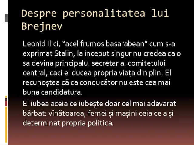 Despre personalitatea lui Brejnev Leonid Ilici, “acel frumos basarabean” cum s-a