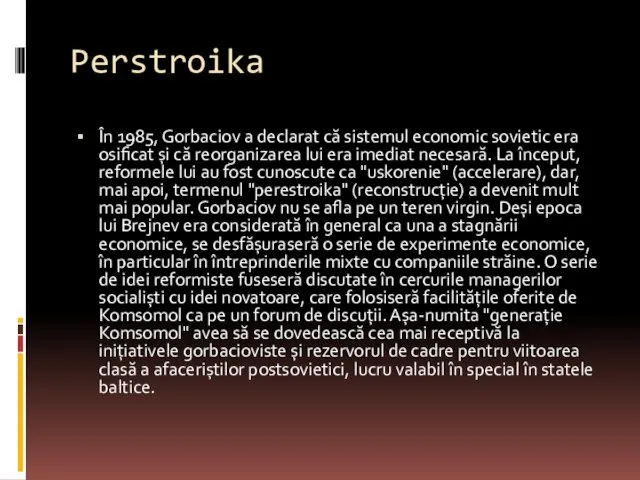 Perstroika În 1985, Gorbaciov a declarat că sistemul economic sovietic era