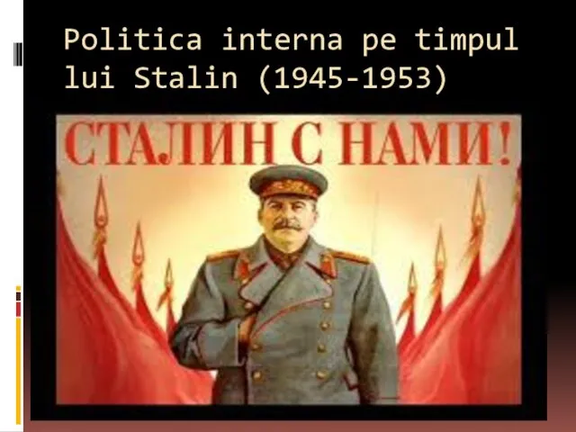 Politica interna pe timpul lui Stalin (1945-1953)