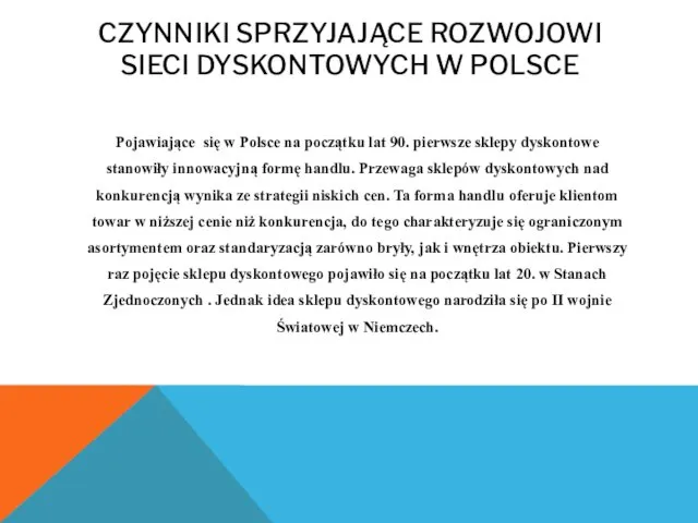 CZYNNIKI SPRZYJAJĄCE ROZWOJOWI SIECI DYSKONTOWYCH W POLSCE Pojawiające się w Polsce