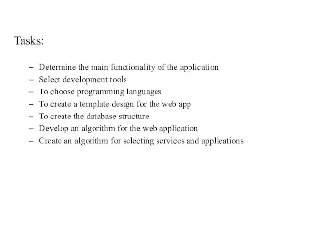 Tasks: Determine the main functionality of the application Select development tools