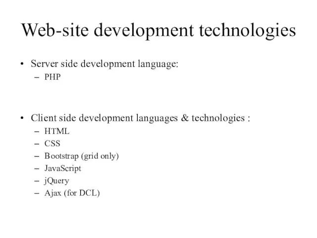 Web-site development technologies Server side development language: PHP Client side development