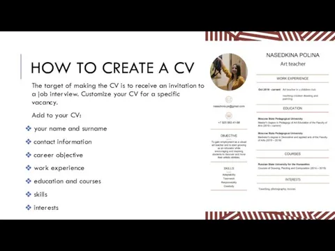 HOW TO CREATE A CV The target of making the CV