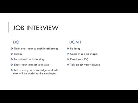 JOB INTERVIEW DO Think over your speech in advance; Relax; Be