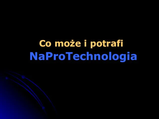 Co może i potrafi NaProTechnologia