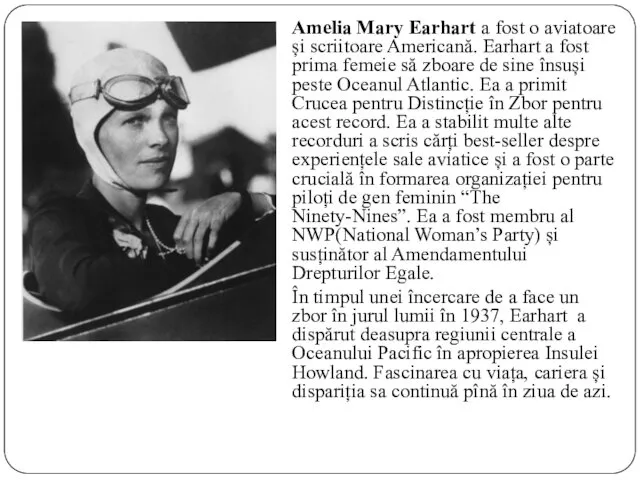 Amelia Mary Earhart a fost o aviatoare și scriitoare Americană. Earhart