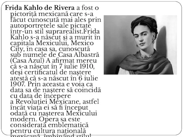 Frida Kahlo de Rivera a fost o pictoriță mexicană care s-a