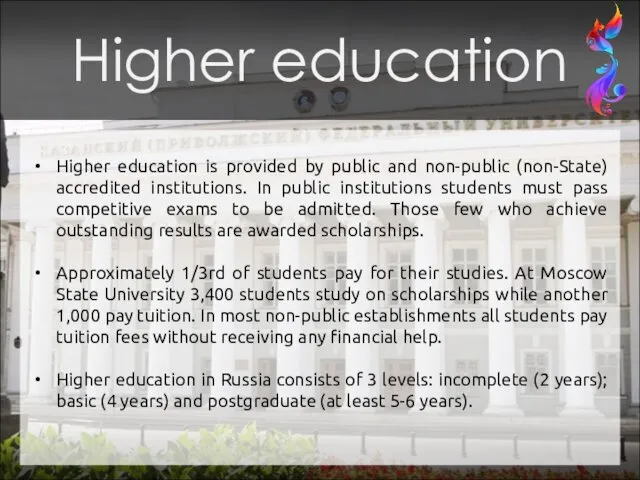 Higher education is provided by public and non-public (non-State) accredited institutions.