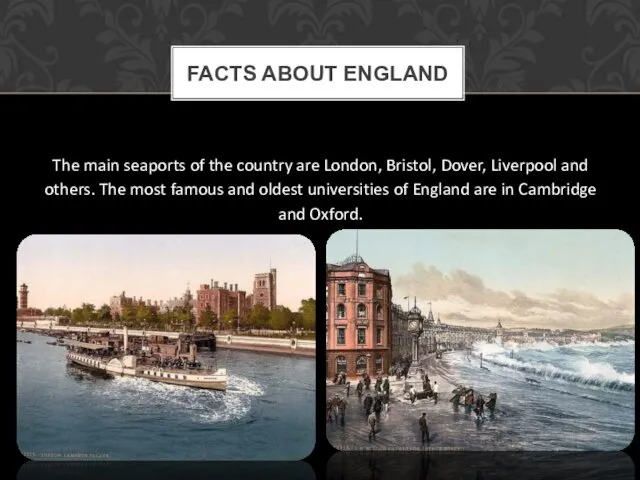 The main seaports of the country are London, Bristol, Dover, Liverpool
