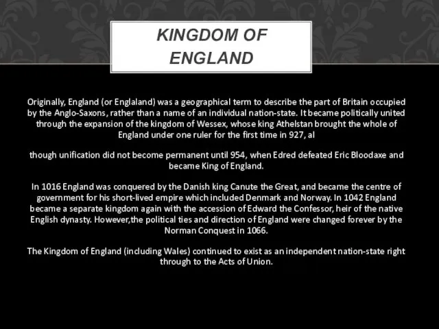 Originally, England (or Englaland) was a geographical term to describe the