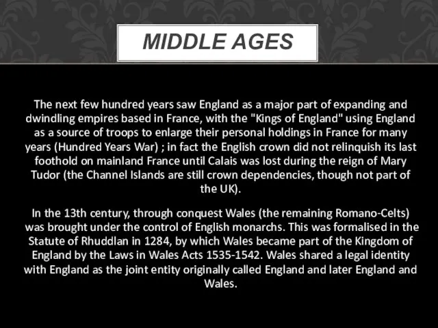 The next few hundred years saw England as a major part