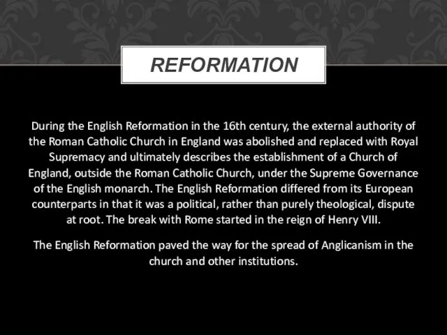 During the English Reformation in the 16th century, the external authority