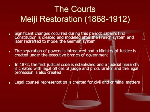 The Courts Meiji Restoration (1868-1912) Significant changes occurred during this period;