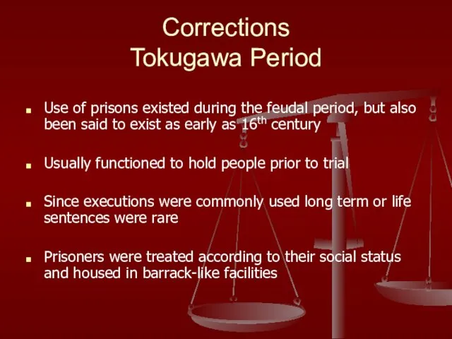 Corrections Tokugawa Period Use of prisons existed during the feudal period,