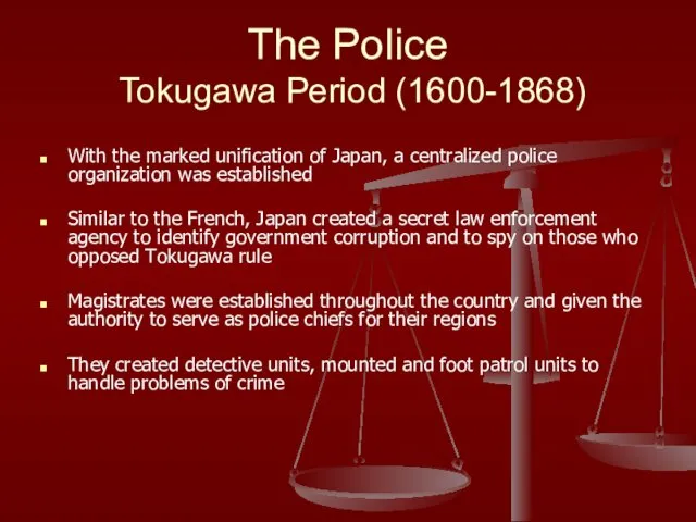The Police Tokugawa Period (1600-1868) With the marked unification of Japan,