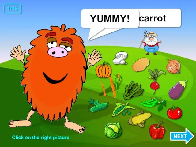 I want a carrot YUMMY! NEXT 1/15 Click on the right picture