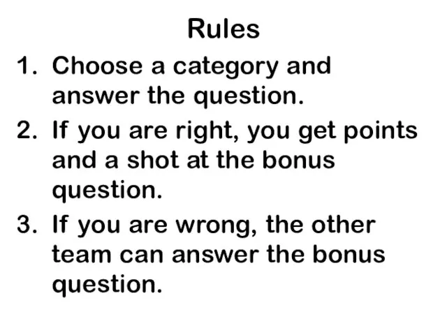 Rules Choose a category and answer the question. If you are