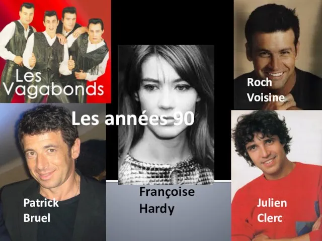 Julien Clerc Patrick Bruel Françoise Hardy Roch Voisine Les années 90