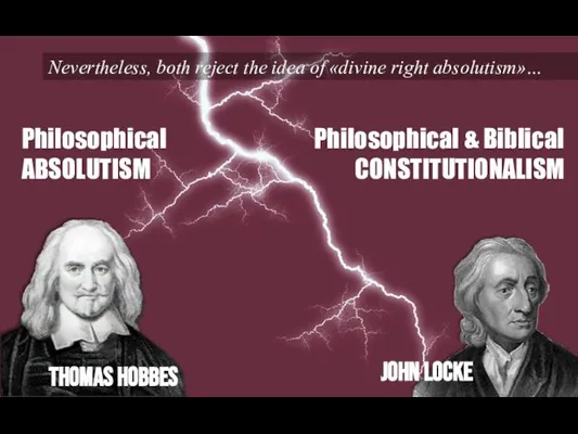 Philosophical ABSOLUTISM Philosophical & Biblical CONSTITUTIONALISM John locke Thomas Hobbes Nevertheless,