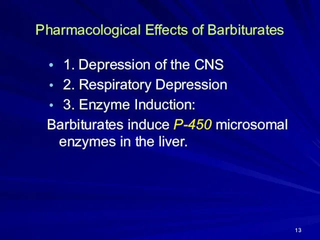 Pharmacological Effects of Barbiturates 1. Depression of the CNS 2. Respiratory