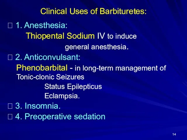 Clinical Uses of Barbituretes: ⮟ 1. Anesthesia: Thiopental Sodium IV to
