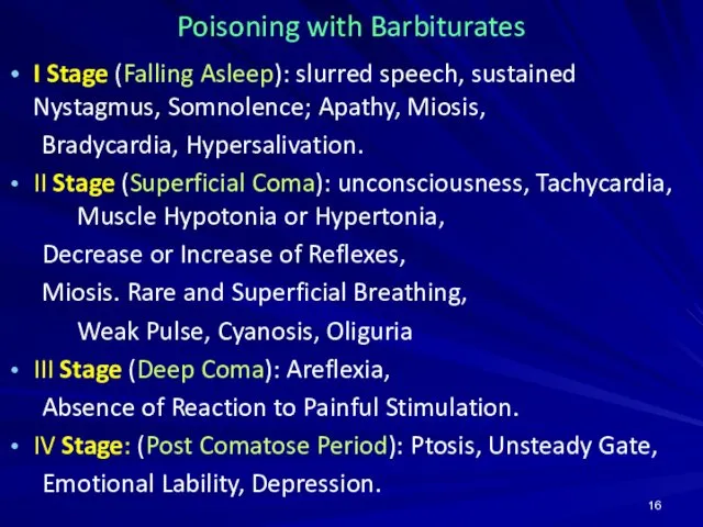 Poisoning with Barbiturates I Stage (Falling Asleep): slurred speech, sustained Nystagmus,