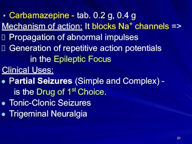 Carbamazepine - tab. 0.2 g, 0.4 g Mechanism of action: It