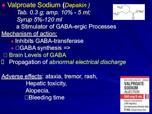 ● Valproate Sodium (Depakin ) Tab. 0.3 g; amp. 10% -