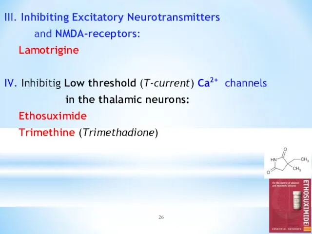 III. Inhibiting Excitatory Neurotransmitters and NMDA-receptors: Lamotrigine IV. Inhibitig Low threshold