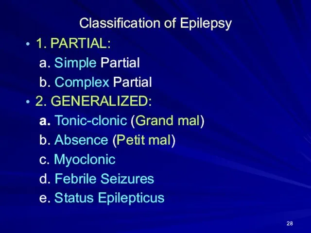 Classification of Epilepsy 1. PARTIAL: a. Simple Partial b. Complex Partial