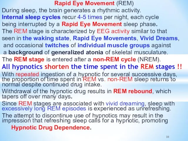 Rapid Eye Movement (REM) During sleep, the brain generates a rhythmic