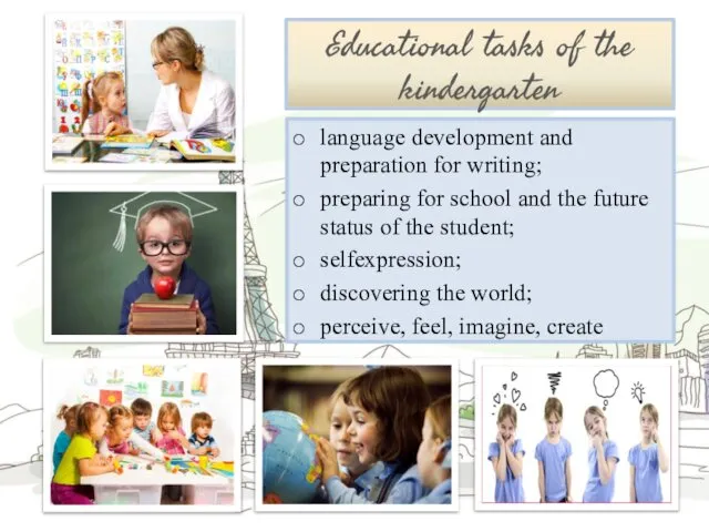 Educational tasks of the kindergarten language development and preparation for writing;