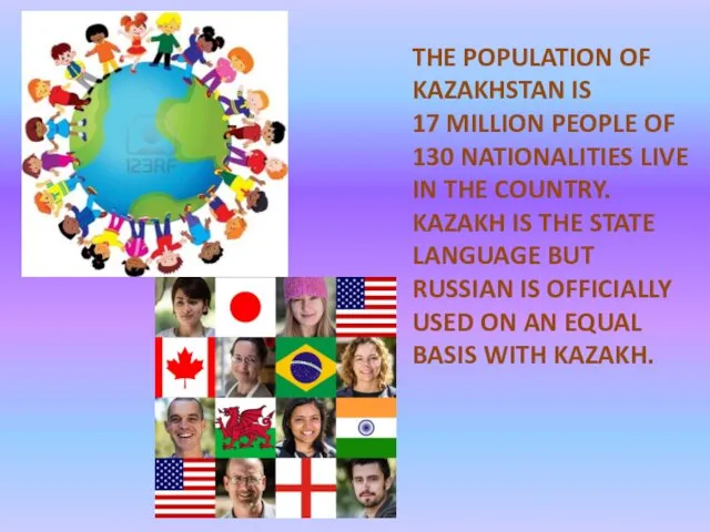 THE POPULATION OF KAZAKHSTAN IS 17 MILLION PEOPLE OF 130 NATIONALITIES