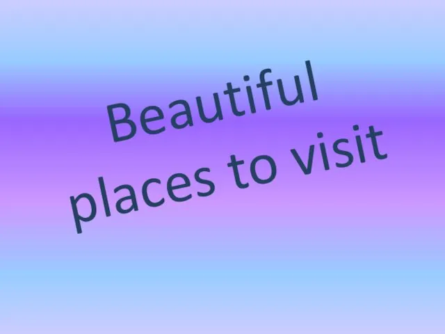 Beautiful places to visit