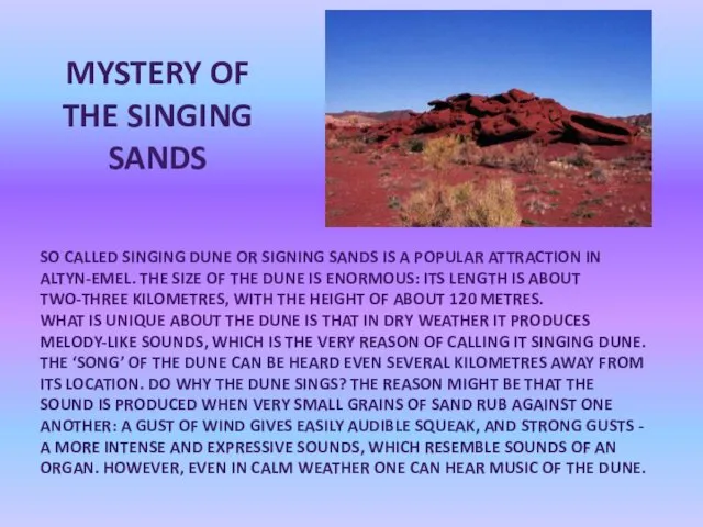 SO CALLED SINGING DUNE OR SIGNING SANDS IS A POPULAR ATTRACTION