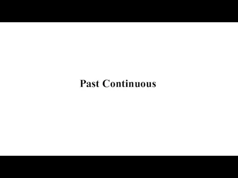 Past Continuous