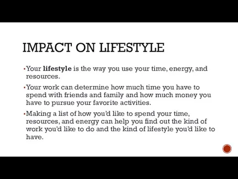 IMPACT ON LIFESTYLE Your lifestyle is the way you use your