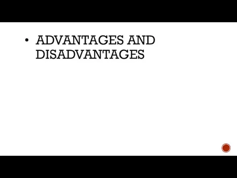 ADVANTAGES AND DISADVANTAGES