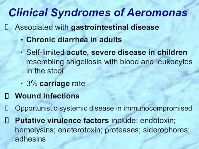 Associated with gastrointestinal disease Chronic diarrhea in adults Self-limited acute, severe