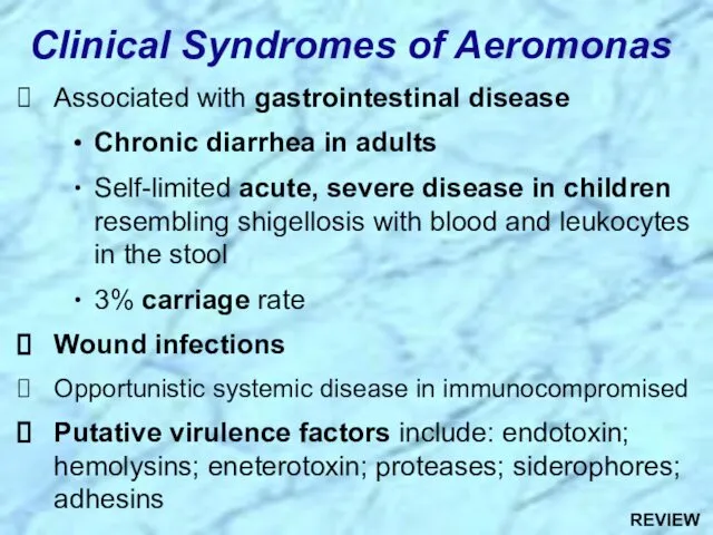 Associated with gastrointestinal disease Chronic diarrhea in adults Self-limited acute, severe