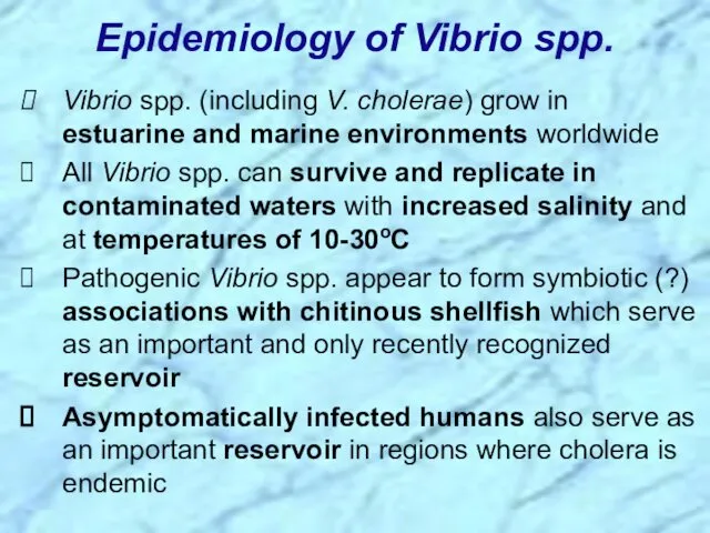 Vibrio spp. (including V. cholerae) grow in estuarine and marine environments