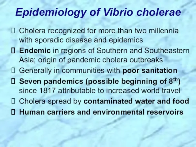 Epidemiology of Vibrio cholerae Cholera recognized for more than two millennia