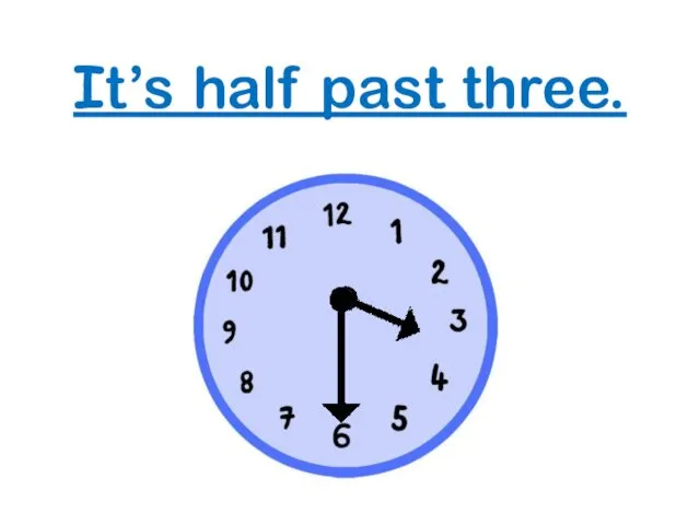 It’s half past three.