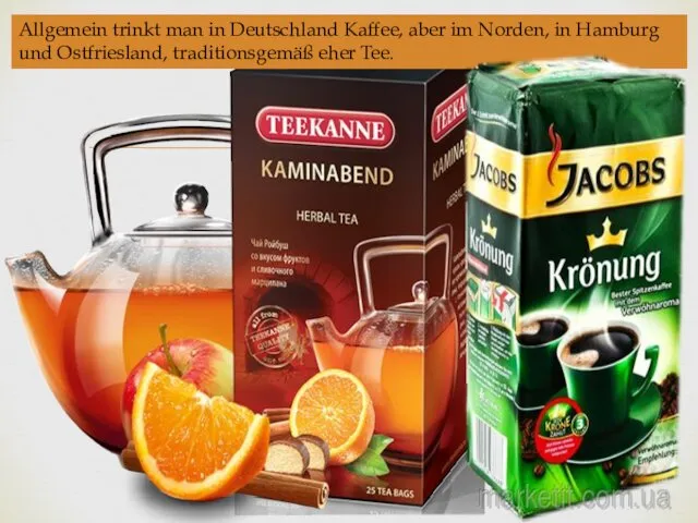 Allgemein trinkt man in Deutschland Kaffee, aber im Norden, in Hamburg und Ostfriesland, traditionsgemäß eher Tee.