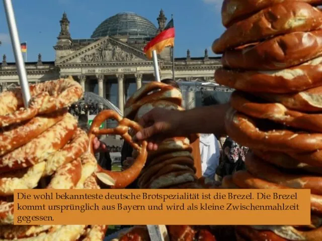 Die wohl bekannteste deutsche Brotspezialität ist die Brezel. Die Brezel kommt
