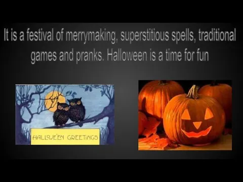 It is a festival of merrymaking, superstitious spells, traditional games and