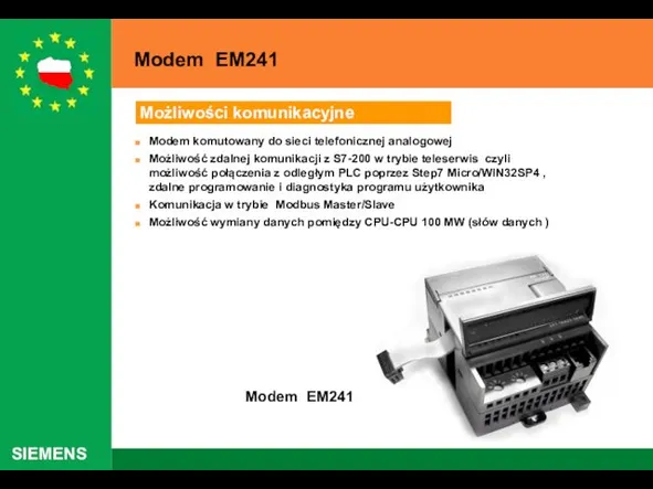 Możliwości komunikacyjne Modem komutowany do sieci telefonicznej analogowej Możliwość zdalnej komunikacji