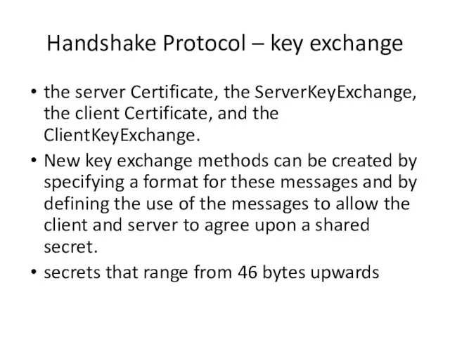 Handshake Protocol – key exchange the server Certificate, the ServerKeyExchange, the