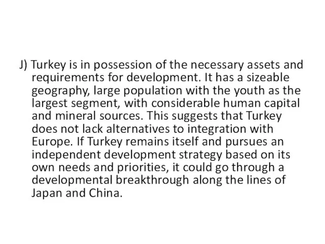 J) Turkey is in possession of the necessary assets and requirements