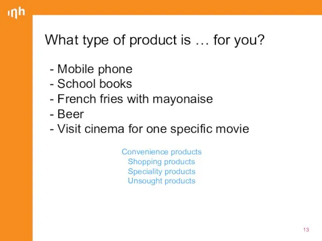 What type of product is … for you? Mobile phone School